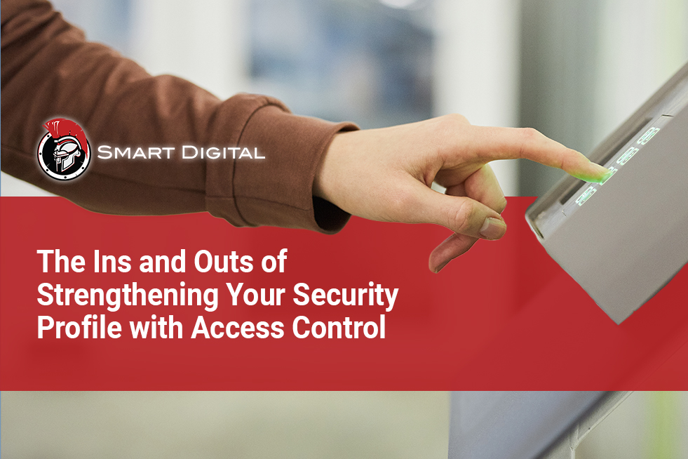 The Ins and Outs of Strengthening Your Security Profile with Access Control The Ins and Outs of Strengthening Your Security Profile with Access Control