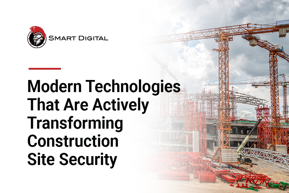 Modern Technologies That Are Actively Transforming Construction Site Security Modern Technologies That Are Actively Transforming Construction Site Security