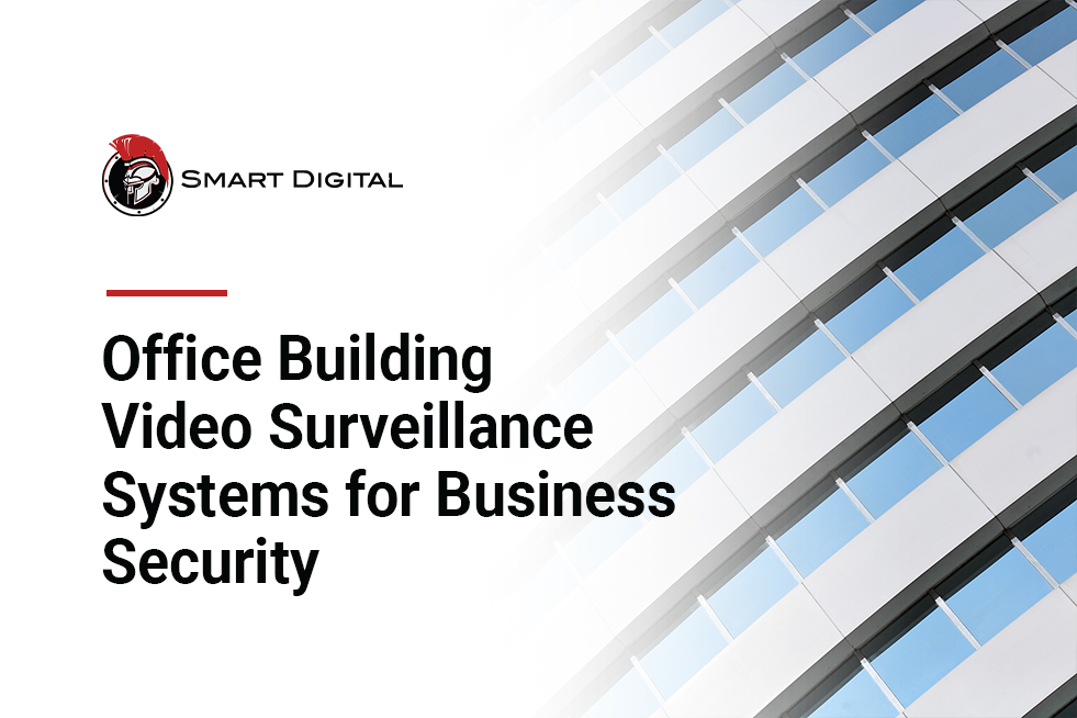 Office Building Video Surveillance Systems for Business Security Office Building Video Surveillance Systems for Business Security